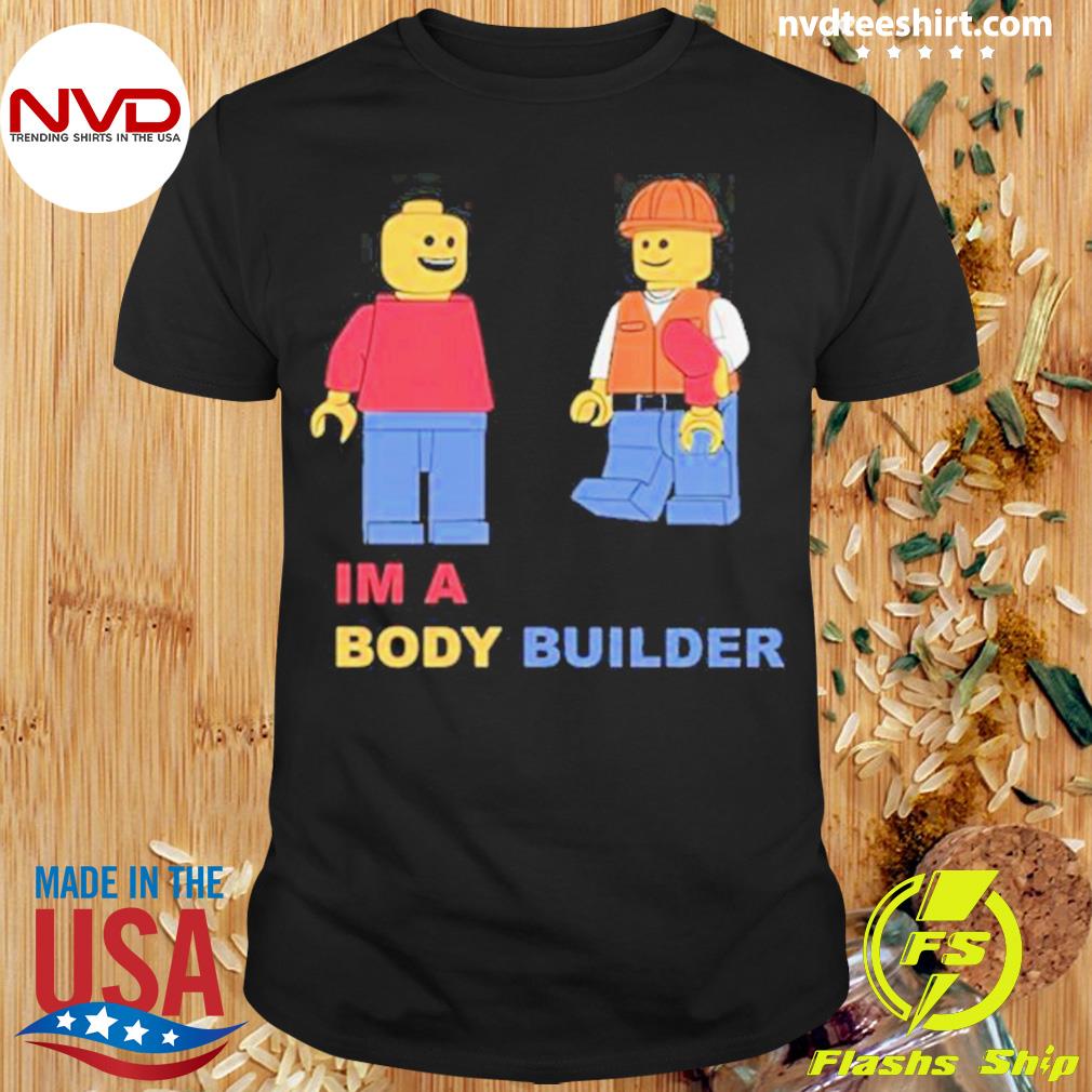 I’m A Body Builder Lego 2023 Shirt