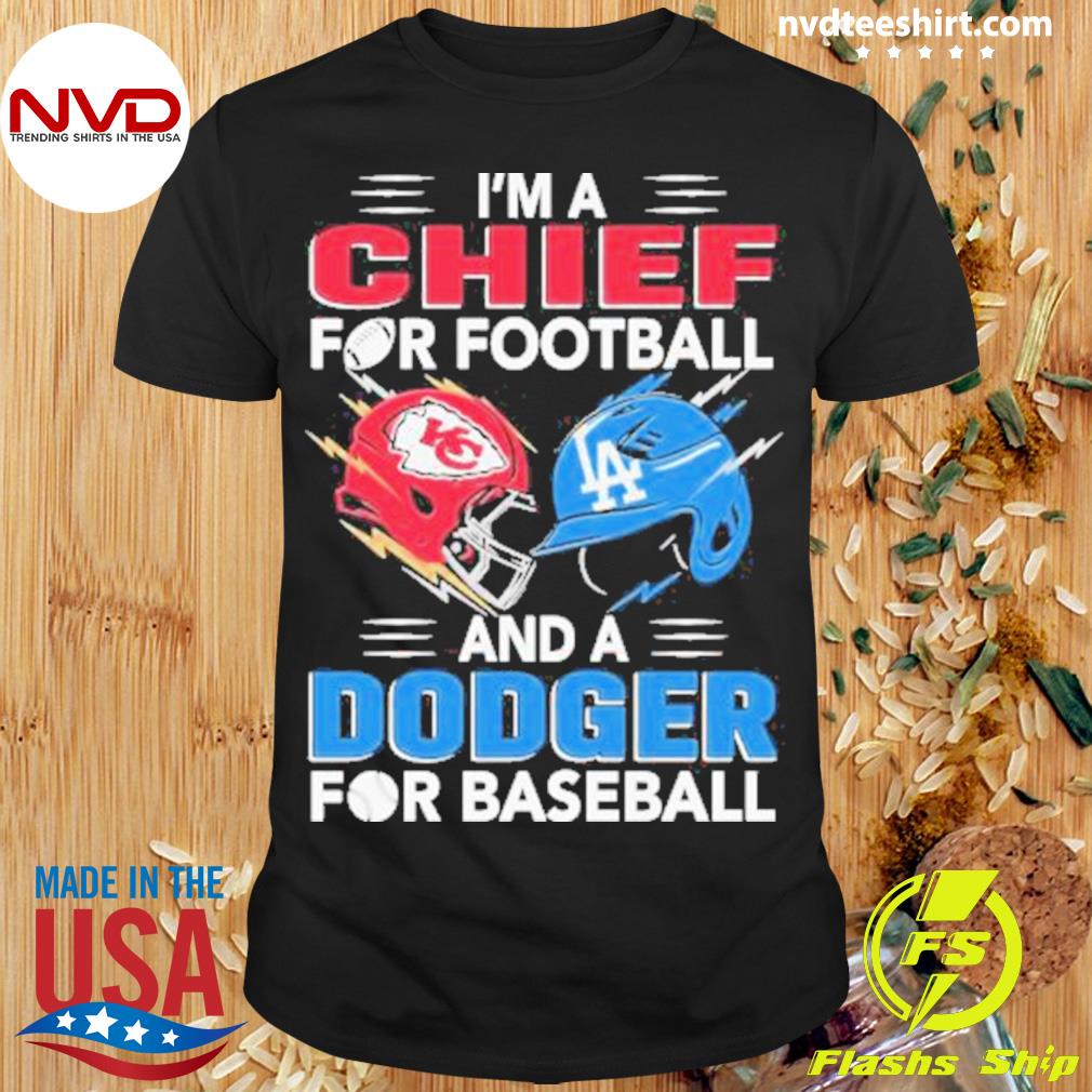 I’m A Chiefs For Football And A Doggers For Baseball Shirt