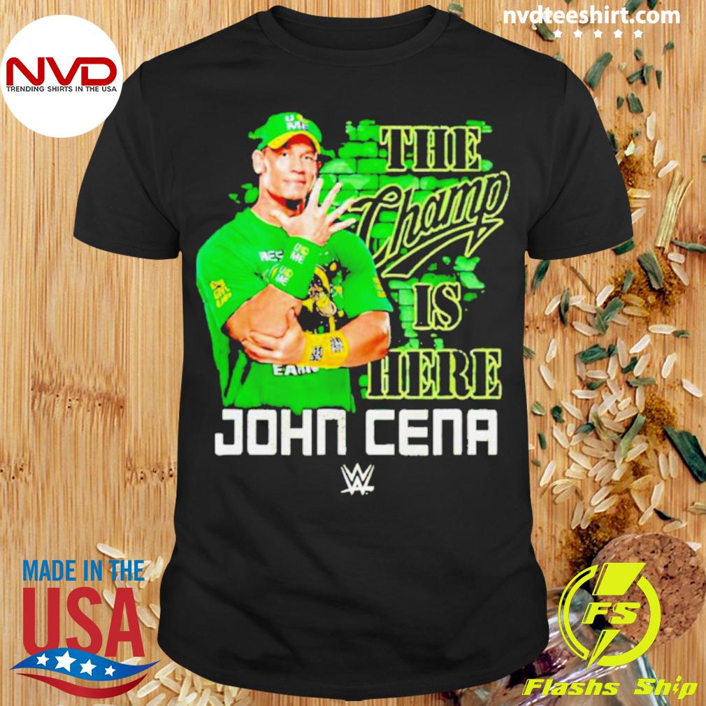 John Cena The Champ Is Here Wwe Shirt