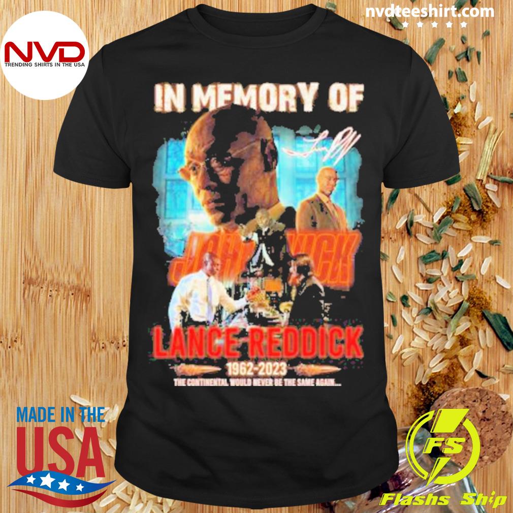 Lance Reddrick In Memory Of John Wick 1962-2023 The Continental Would Never Be The Same Again Signautre Shirt