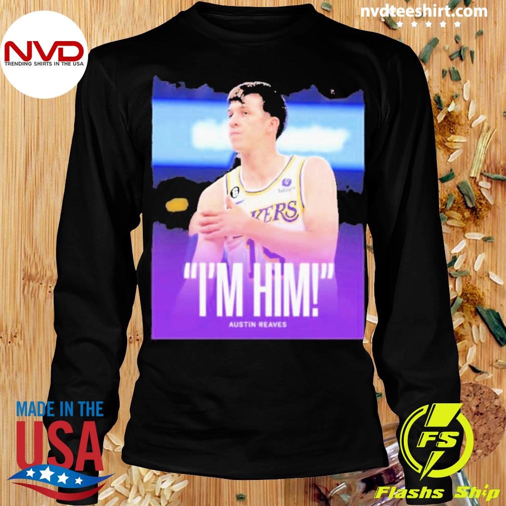 Austin Reaves I'm Him T-Shirt, Los Angeles Lakers Tee - Ink In Action