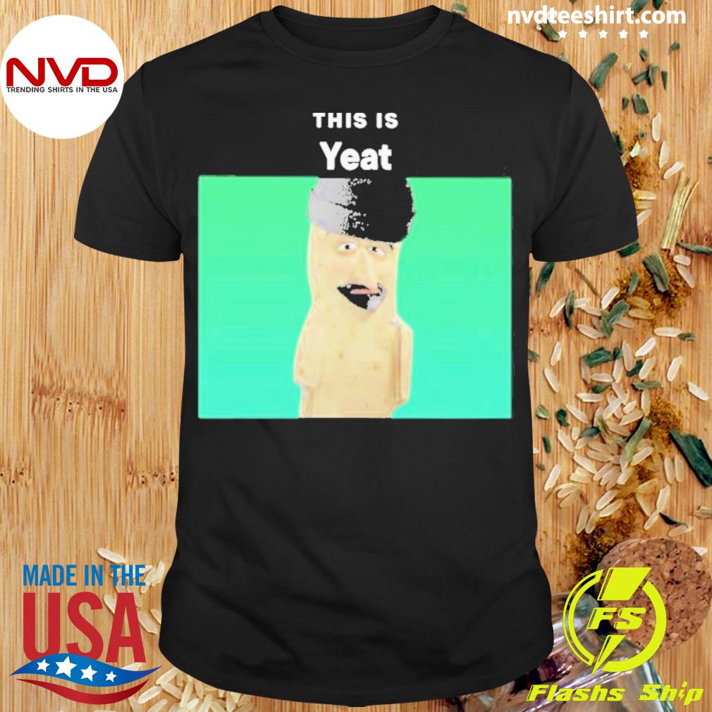 Memeabletees This Is Yeat Shirt