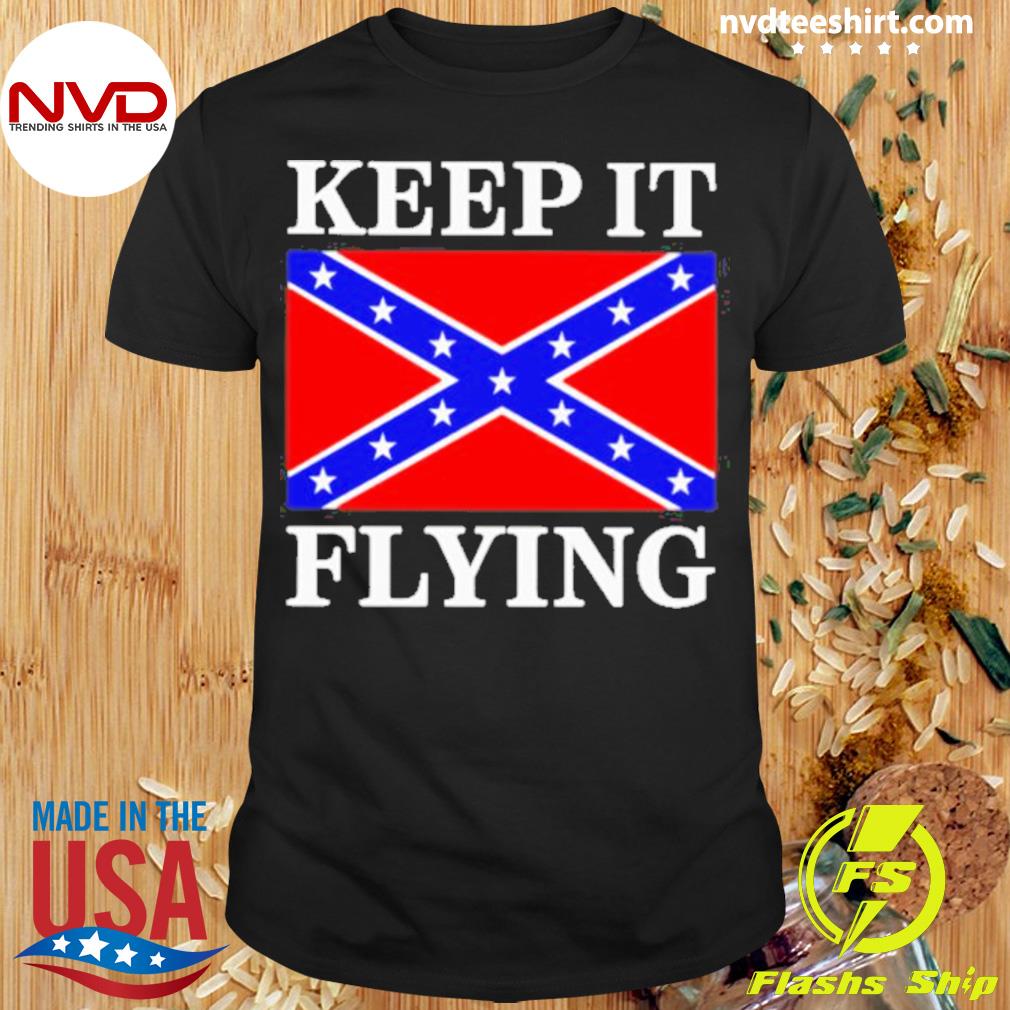 Nice Dixie Land Keep It Flying Shirt