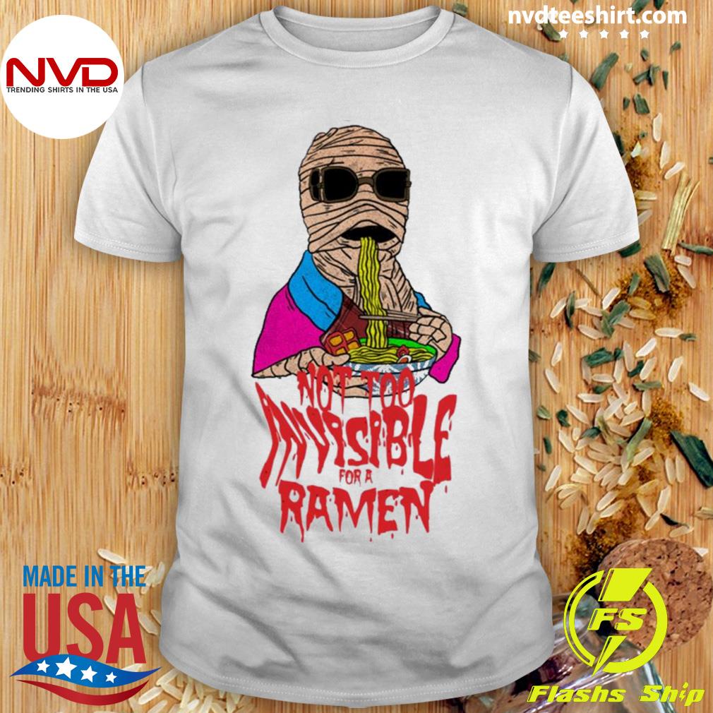 Not Too Invisible For A Ramen Shirt