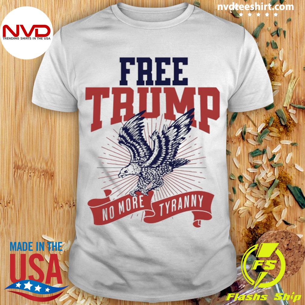 Official eagle Free Trump No More Tyranny Shirt
