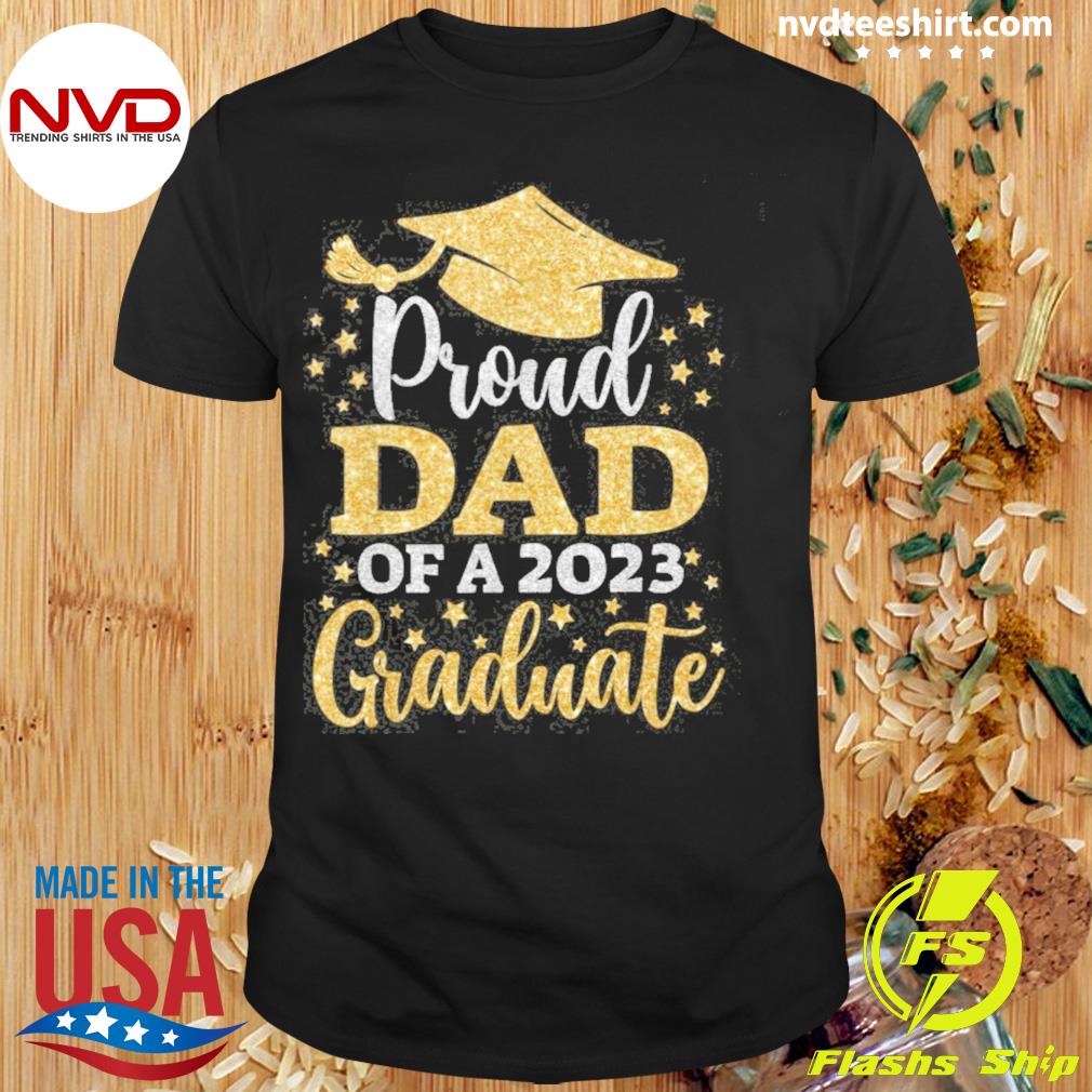 proud dad of a graduate shirt