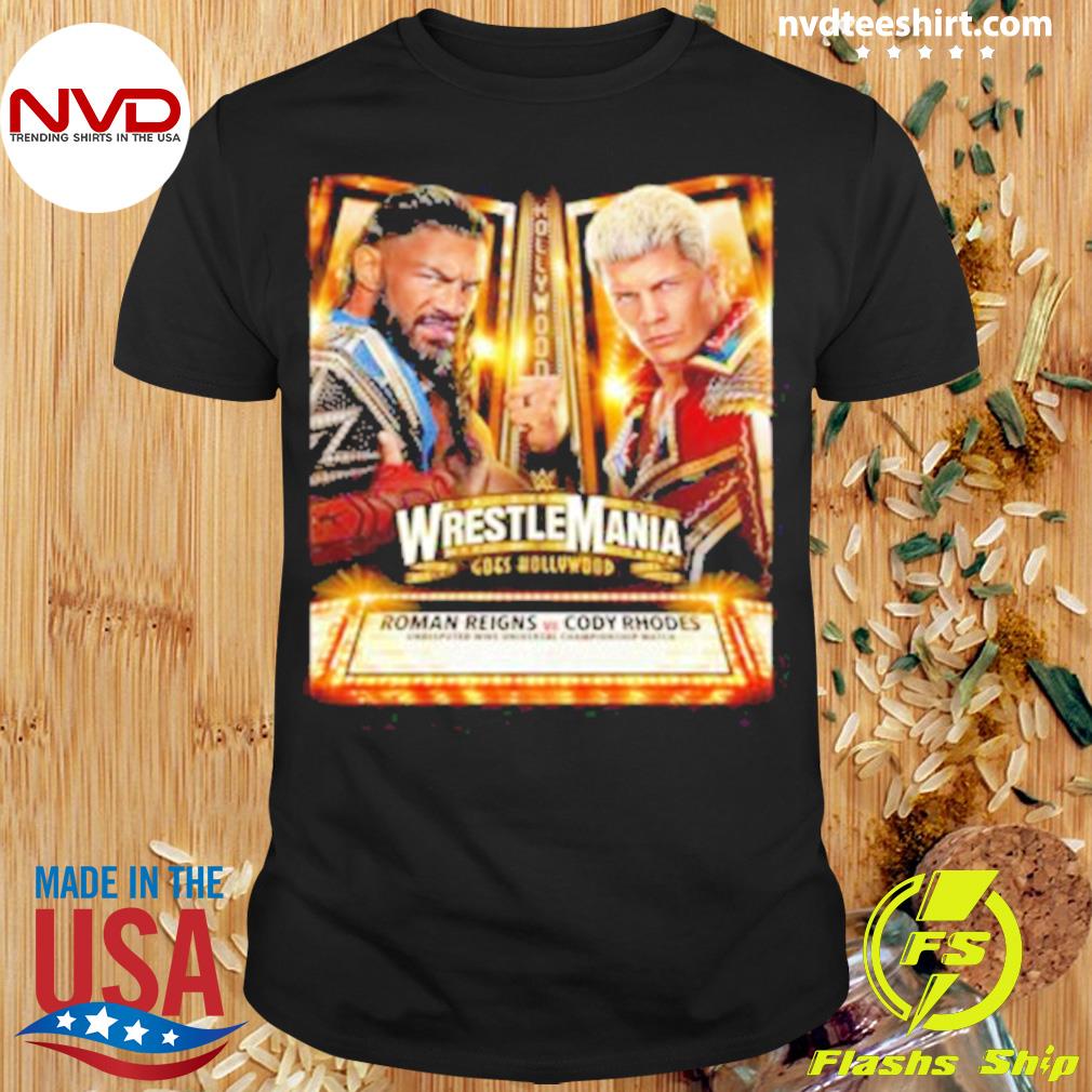 Roman Reigns Vs Cody Rhodes For The Undisputed Title At WWE WrestleMania Goes Hollywood Shirt