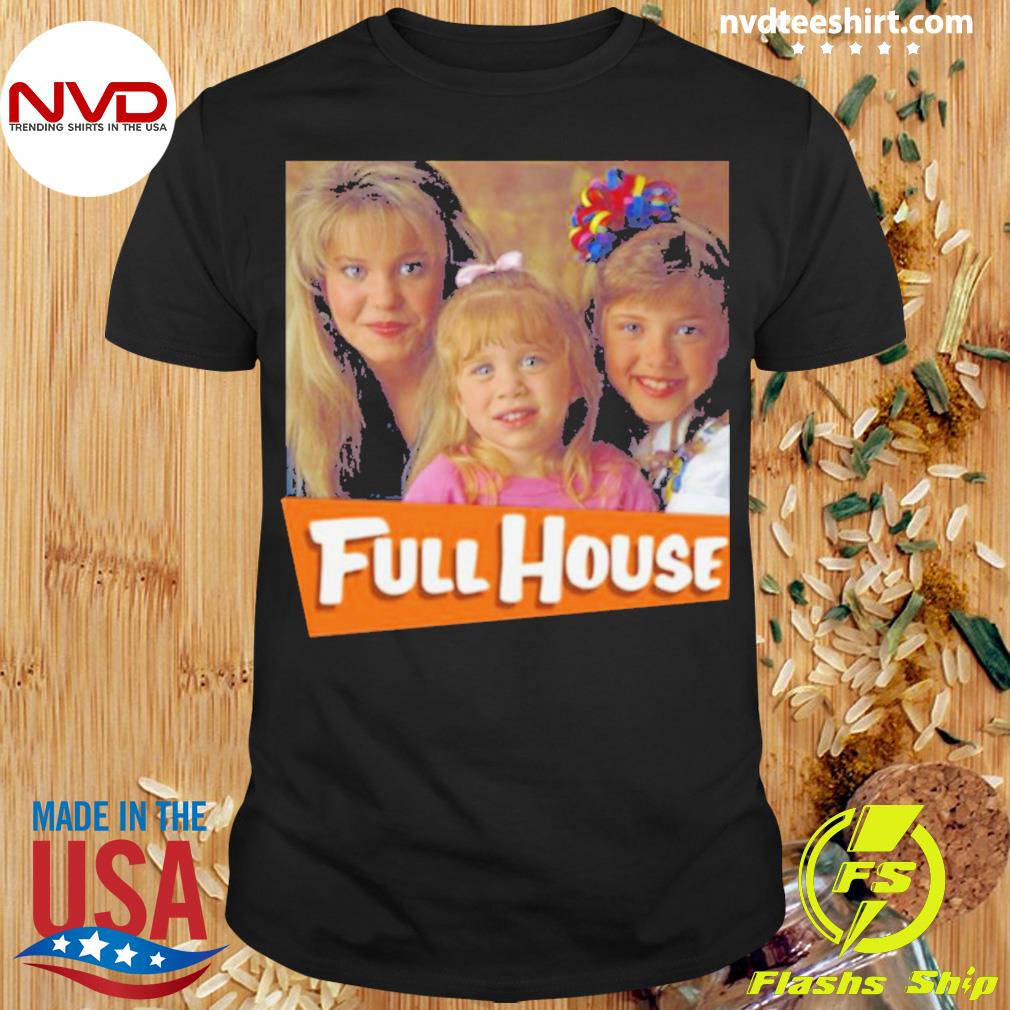 Tanner Sisters Full House Shirt - Freedomdesign