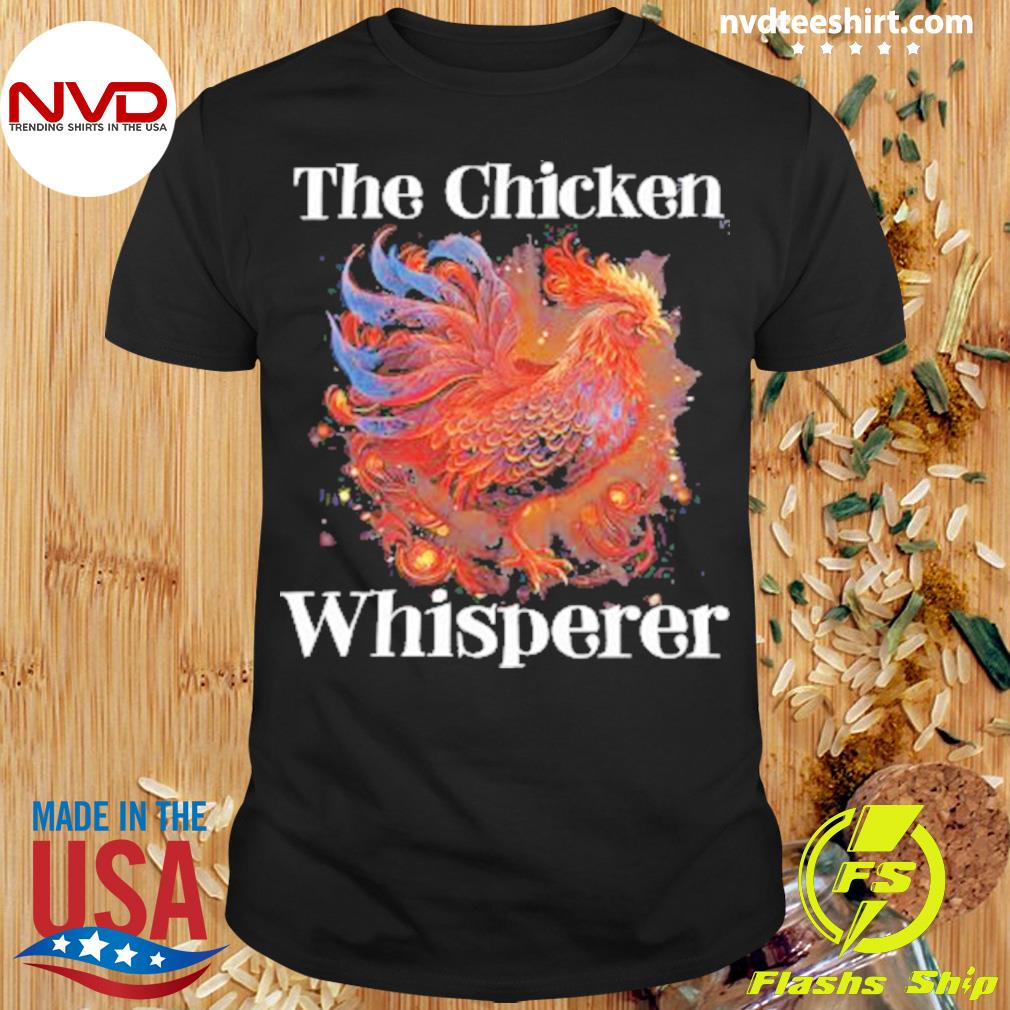The Chicken Whisperer Shirt