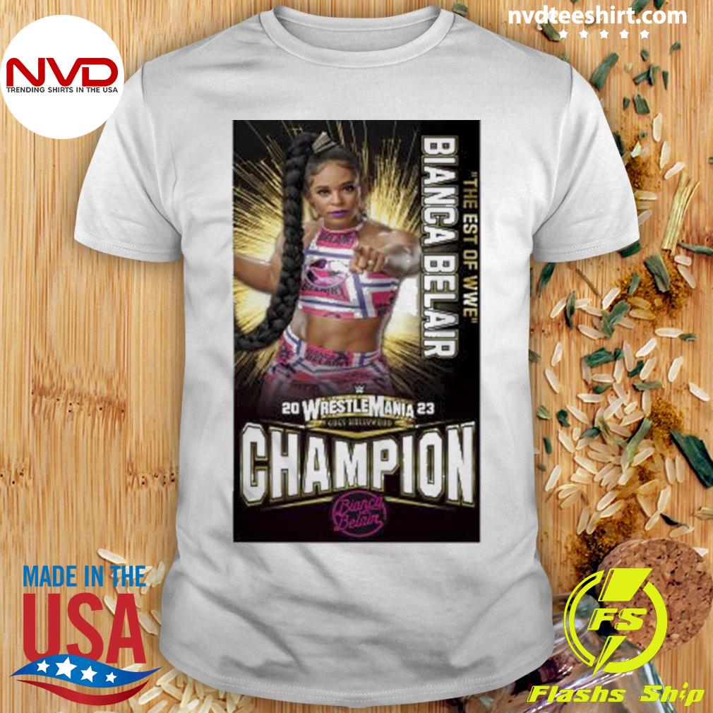 The Est Of Wwe Bianca Belair 2023 Wrestlemania Champions Shirt