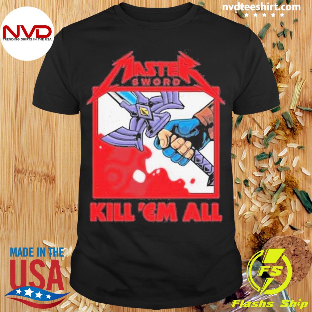 The Master Sword Kill ’em All Shirt