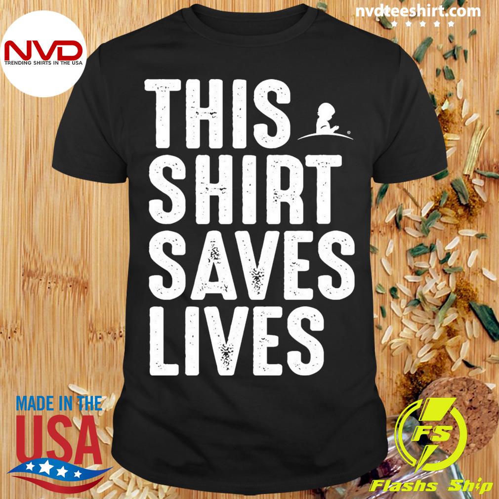 This Shirt Saves Lives Shirt