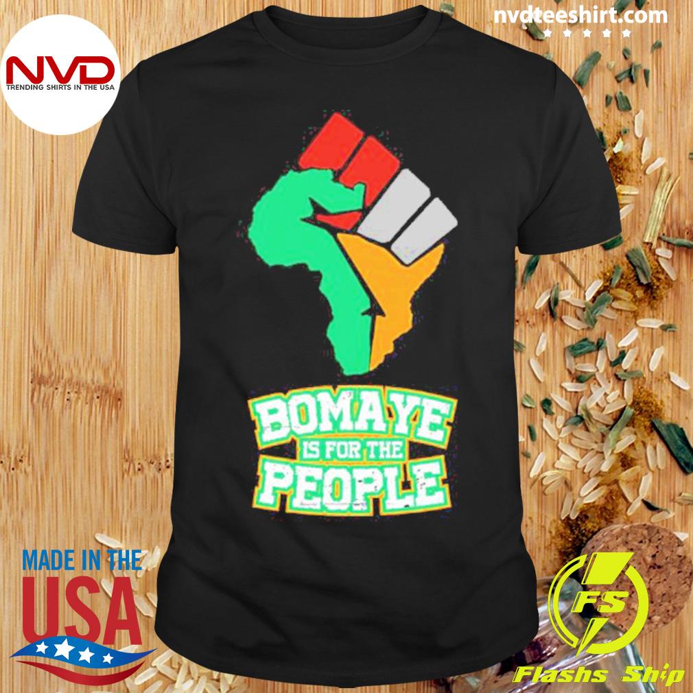 Bomaye Is For The People Shirt