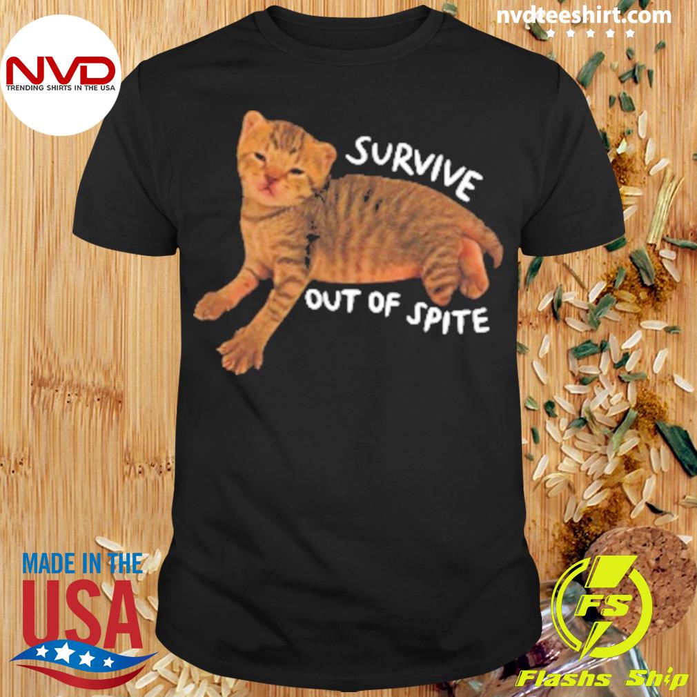 Cat Survive Out Of Spite Shirt