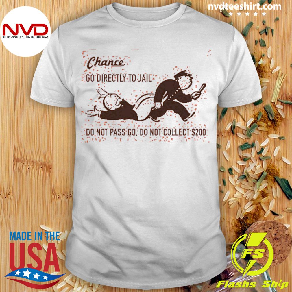 Chance No Directly To Jail Shirt