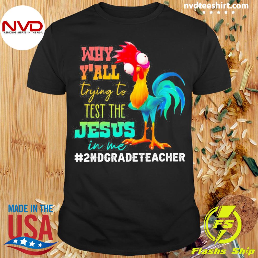 Chicken Why Y'all Trying To Test The Jesus In Me 2nd Grade Teacher Shirt