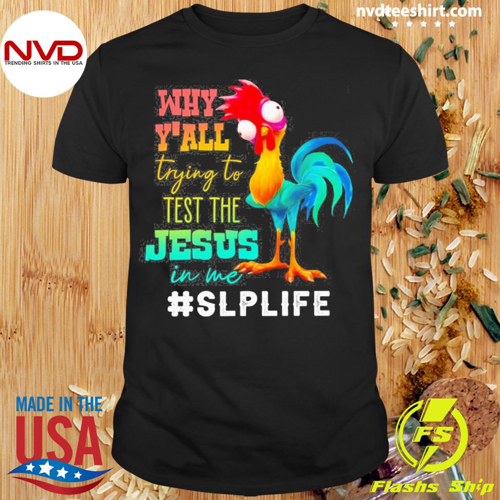 Chicken Why Y'all Trying To Test The Jesus In Me Speech Language Pathologist Life Shirt