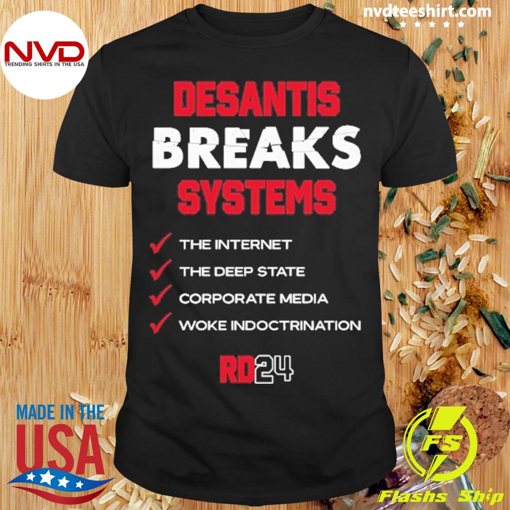 Desantis Breaks Systems The Internet The Deep State Corporate Media Woke Indoctrination Shirt