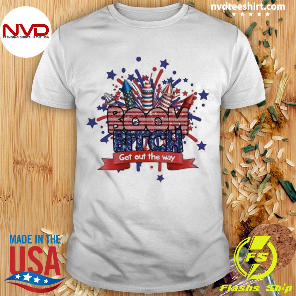 Fireworks 4th Of July Boom Bitch Get Out The Way Vintage Shirt