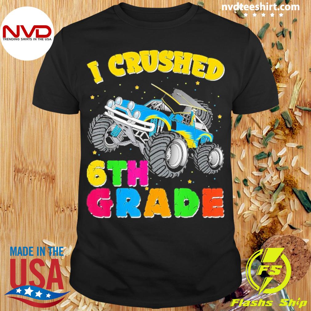 I Crushed 6th Grade Monster Truck Graduation Shirt