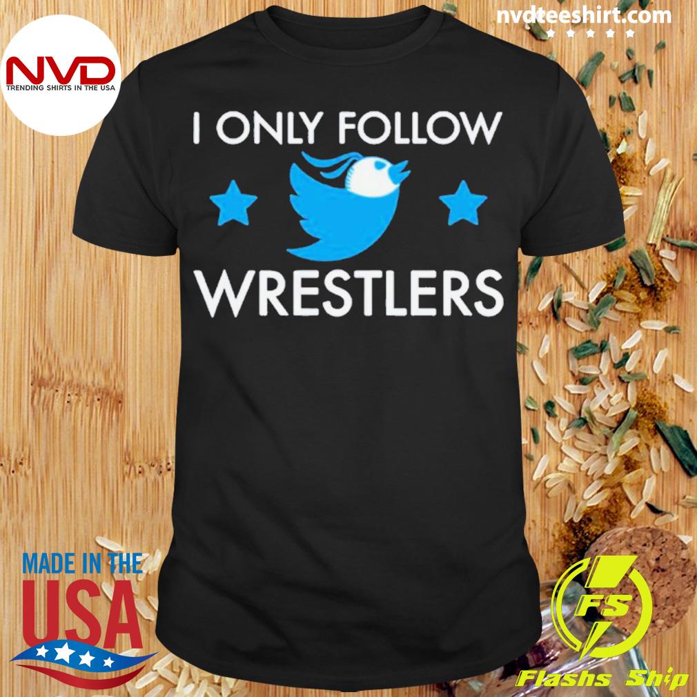 I Only Follow Wrestlers Stars Shirt