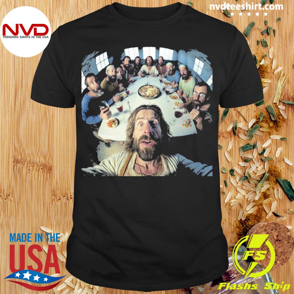 Jesus Takes A Selfie During The Last Supper Shirt