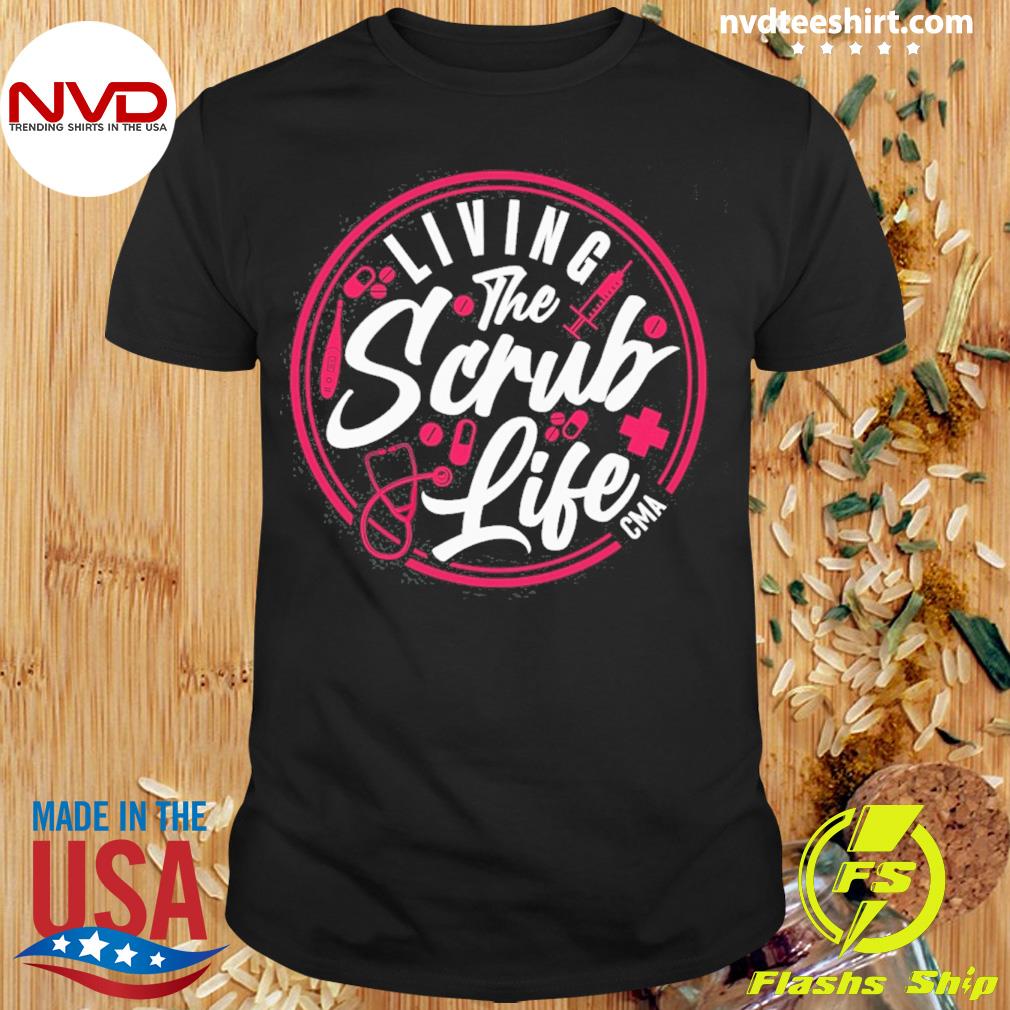 Living The Scrub Life CMA Shirt