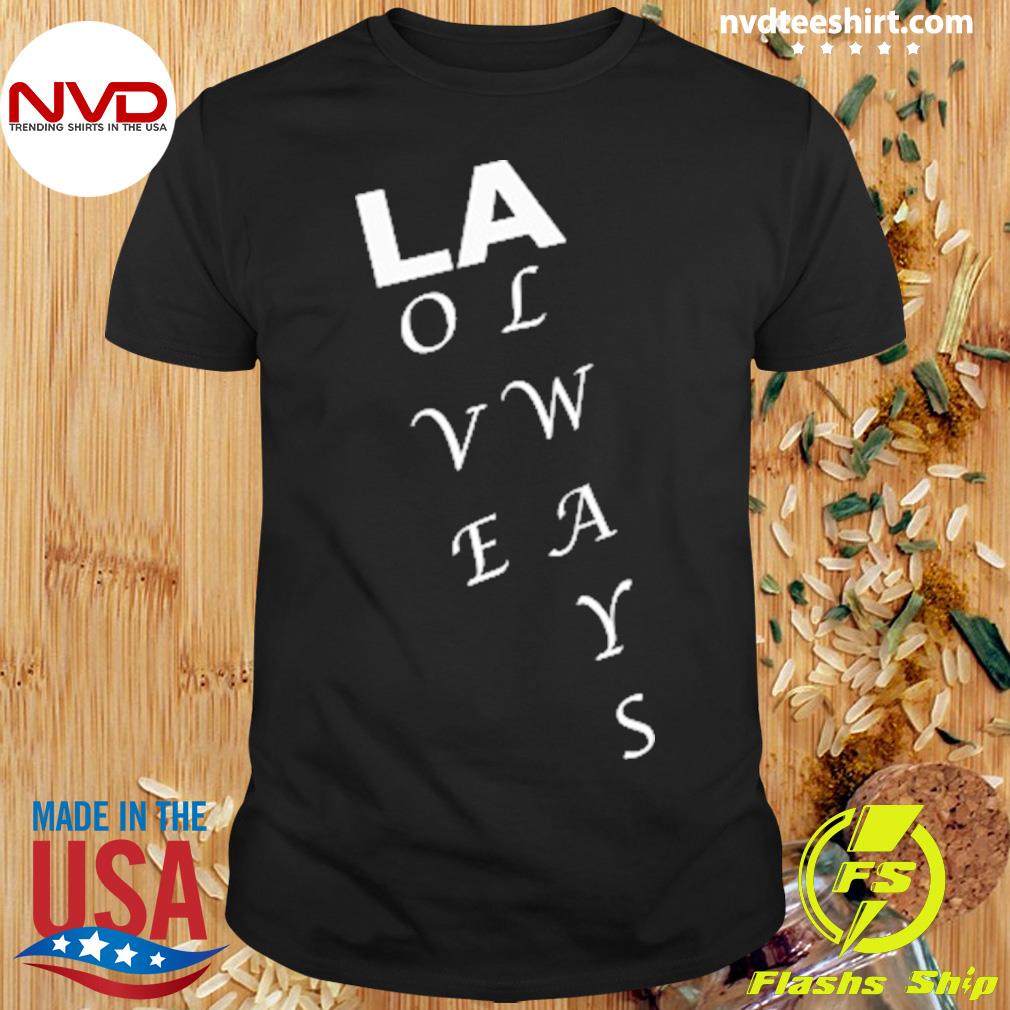 Love Always Shirt