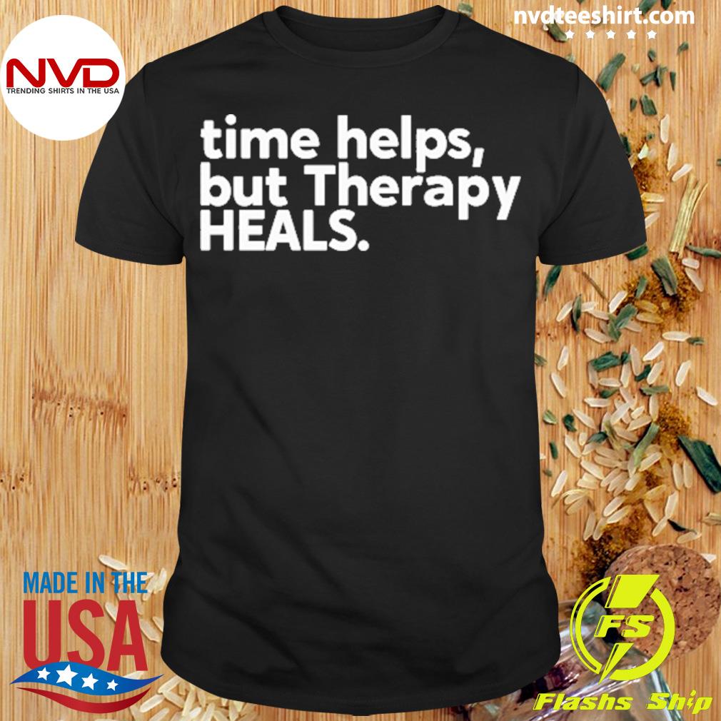 Mahogany Mommies Time Helps But Therapy Heals Shirt