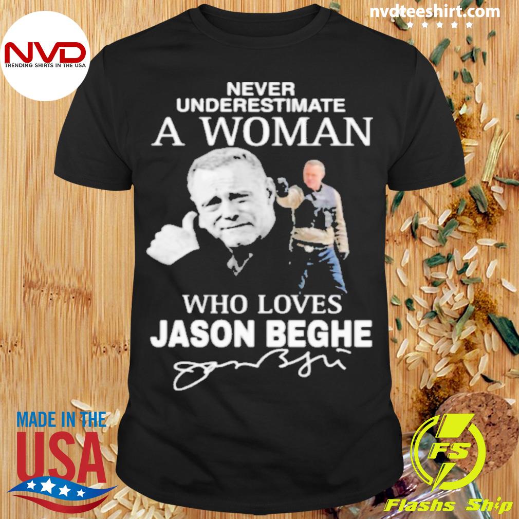 Never Underestimate A Woman Who Loves Jason Beghe Shirt