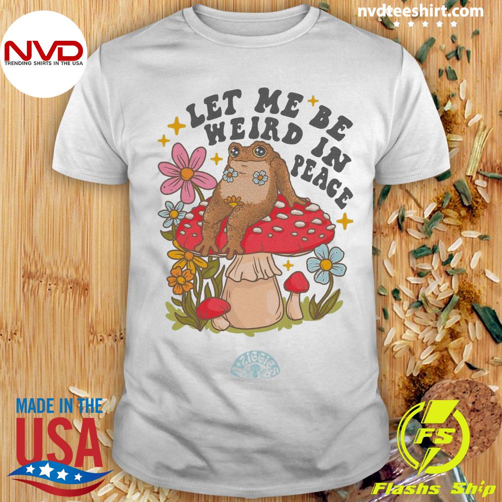 Peace Frog Let Me Be Weird In Peace Shirt
