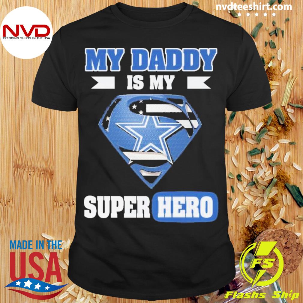 Dallas Cowboys My Daddy Is My Super Hero Shirt - Freedomdesign