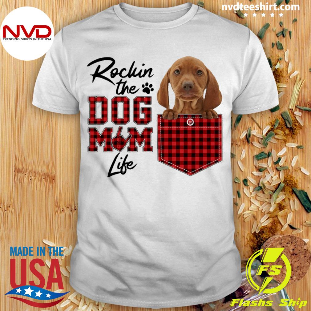 Rockin' The Dog Mom Life Vizsla Shirt