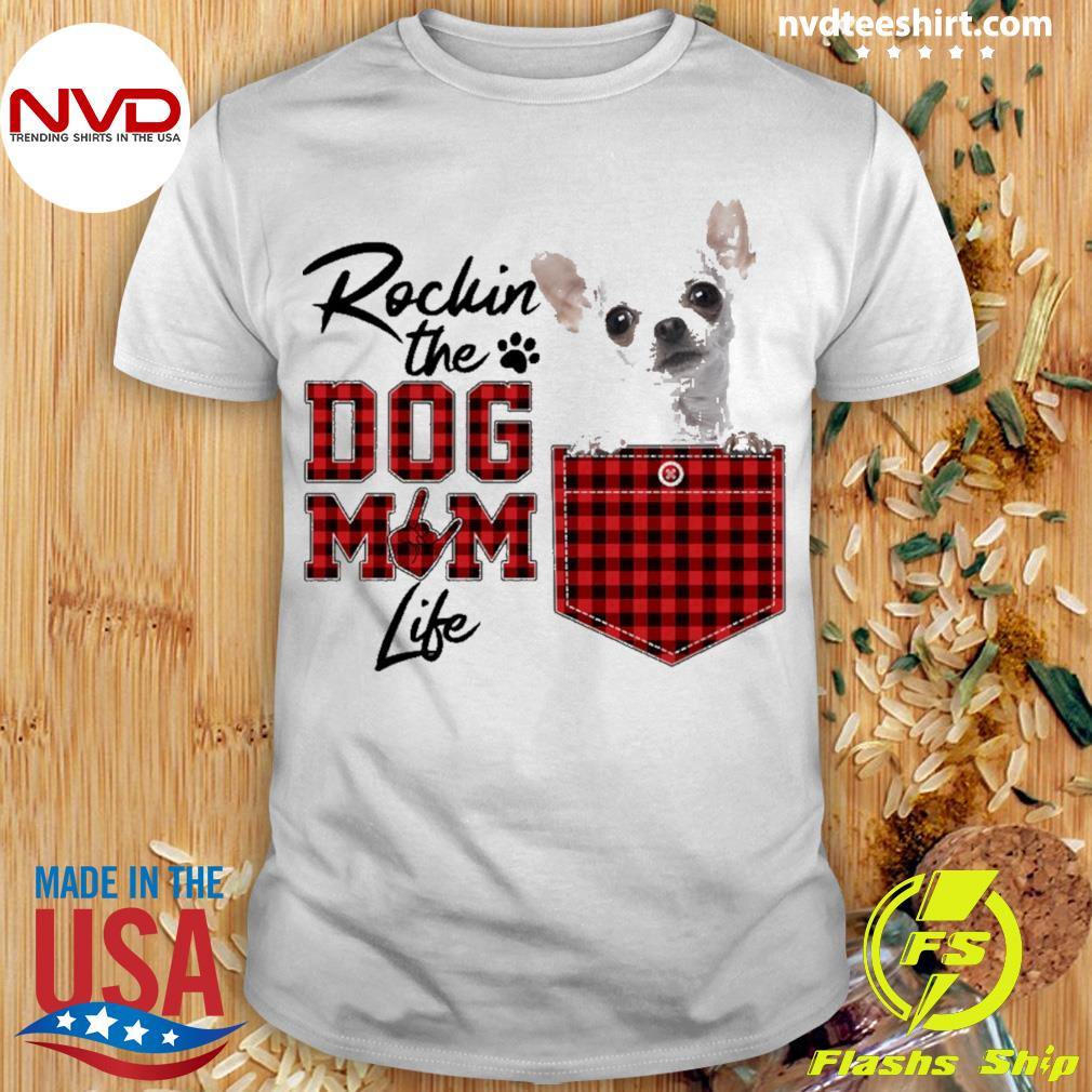 Rockin' The Dog Mom Life White Chihuahua Shirt