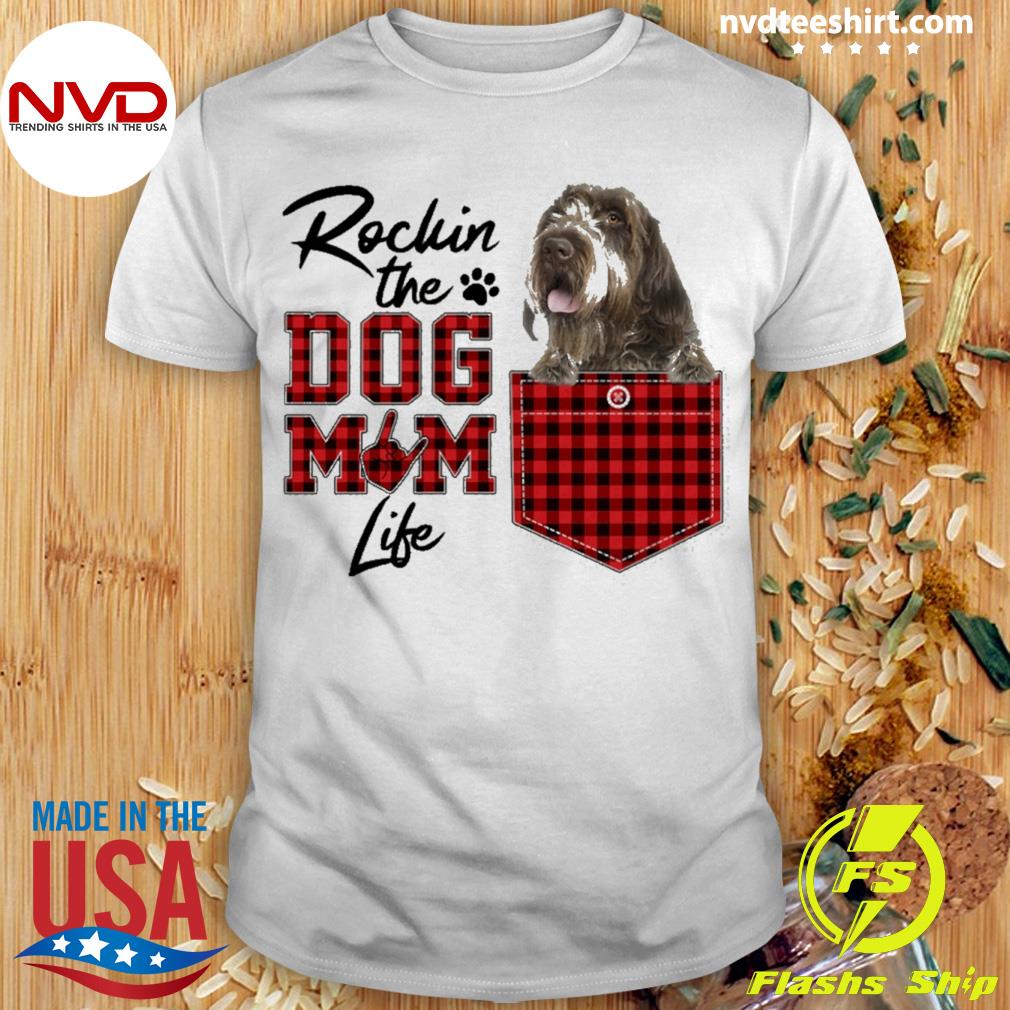 Rockin' The Dog Mom Life Wirehaired Pointing Shirt