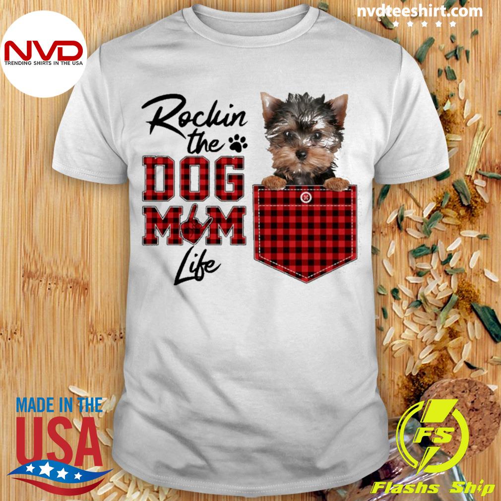 Rockin' The Dog Mom Life YorkShire Terrier Shirt