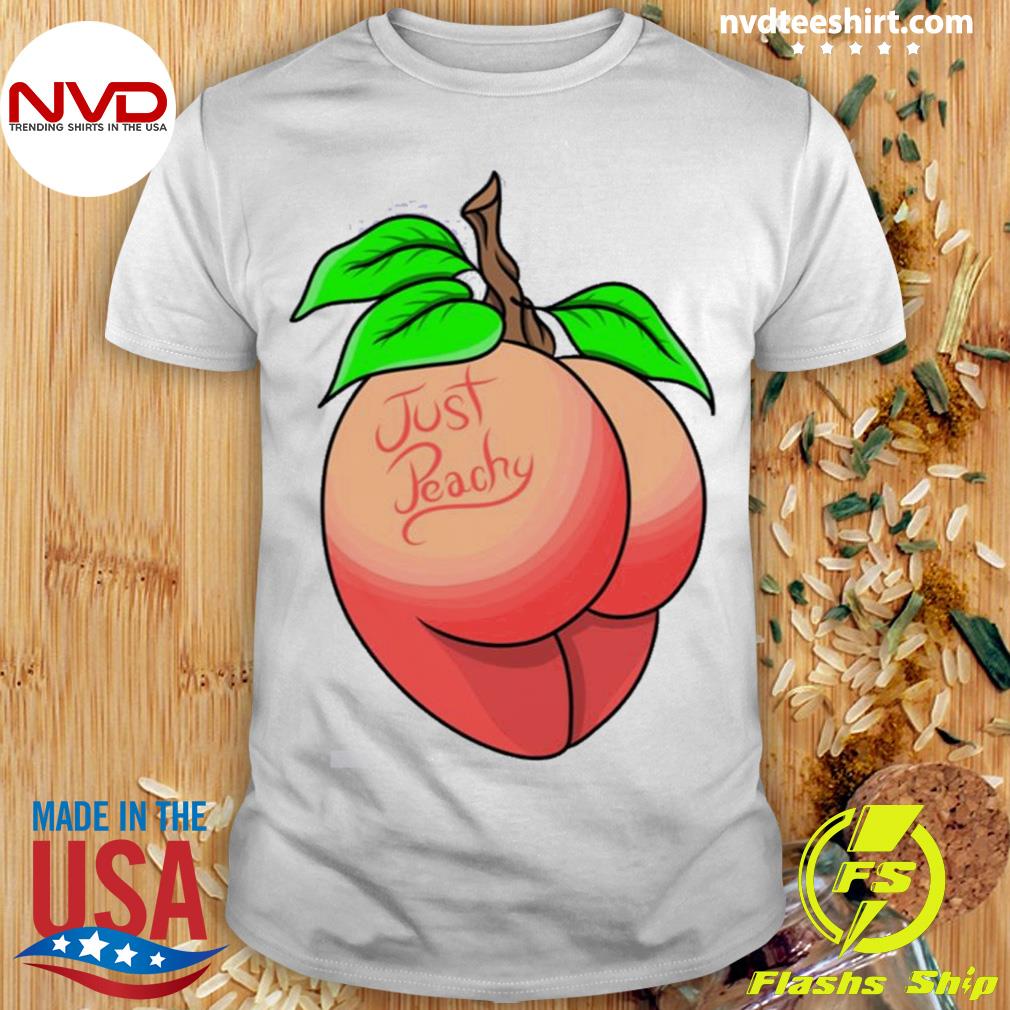 Sexy Just Peachy Shirt