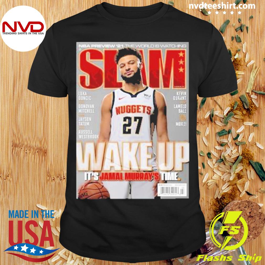 Slam Wake Up It’s Jamal Murray’s Time 2023 Shirt