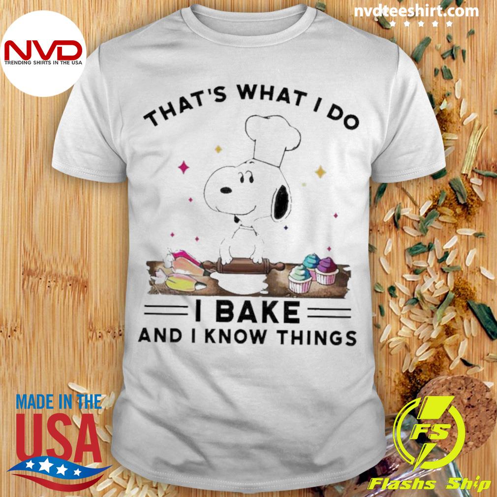 Snoopy That's What I Do I Bake And I Know Things Shirt