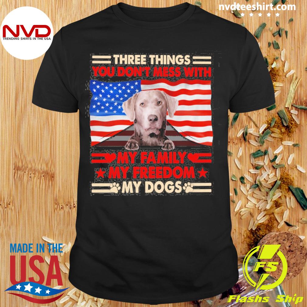 Three Things You Don't Mess With My Family My Freedom My Dogs Silver Labrador Shirt