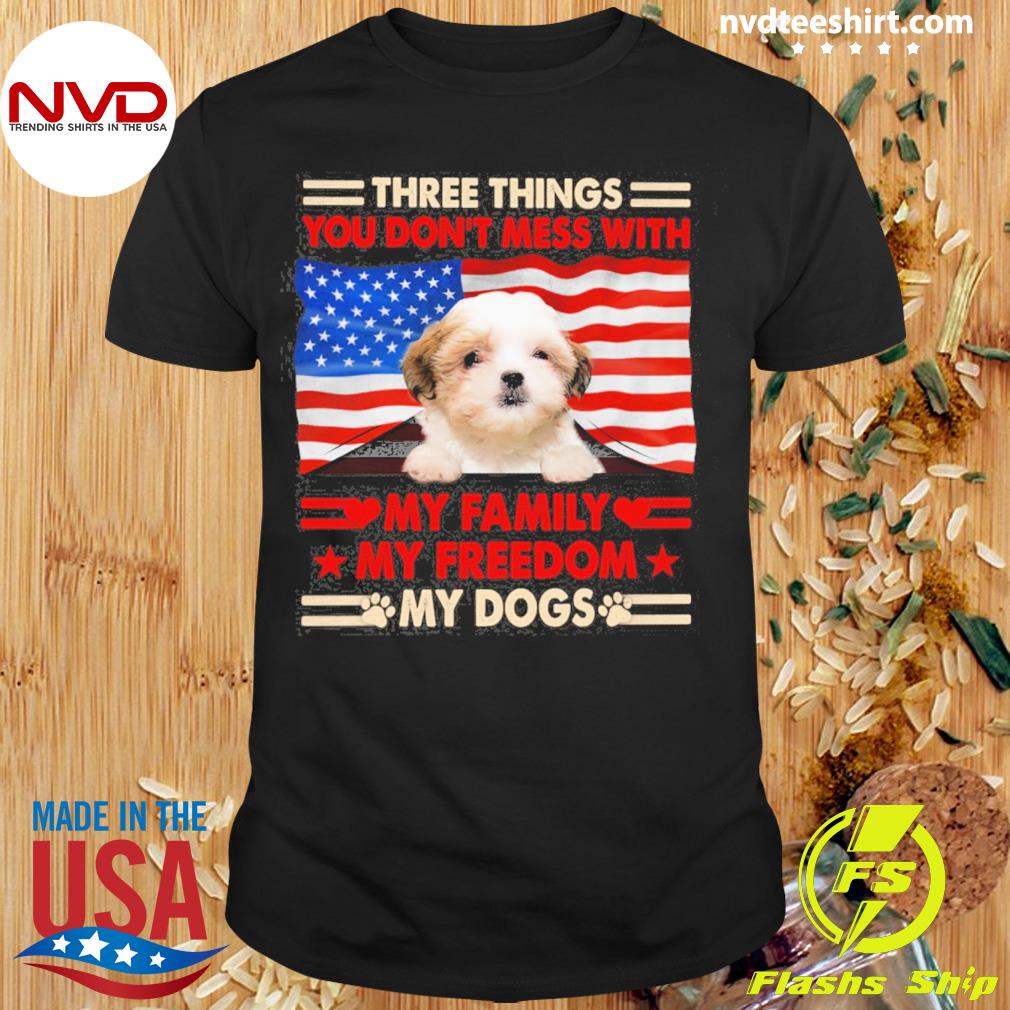 Three Things You Don't Mess With My Family My Freedom My Dogs Teddy Bear Dog Shirt