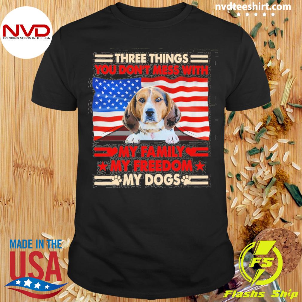 Three Things You Don't Mess With My Family My Freedom My Dogs Treeing Walker Coonhound Shirt