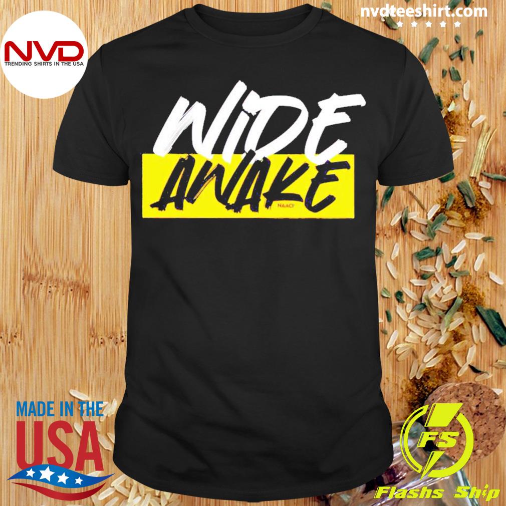 Wide awake NAACP Shirt
