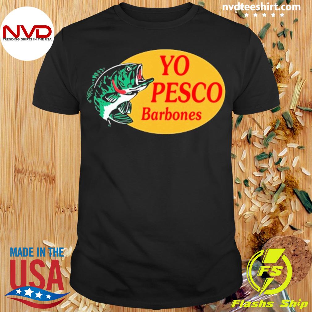 Yo Pesco Barbones Shirt