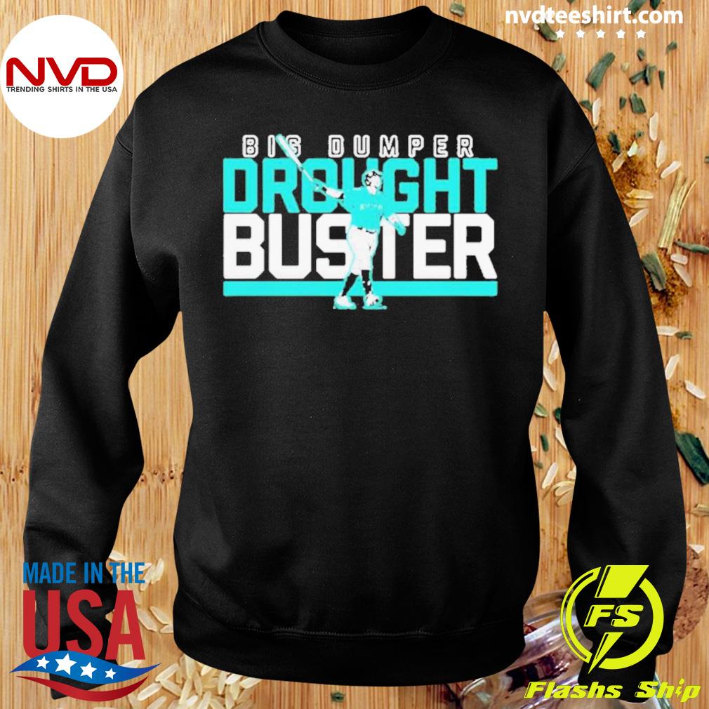 Official Big Dumper Drought Buster Cal Raleigh Seattle Mariners shirt,  hoodie, sweater, long sleeve and tank top