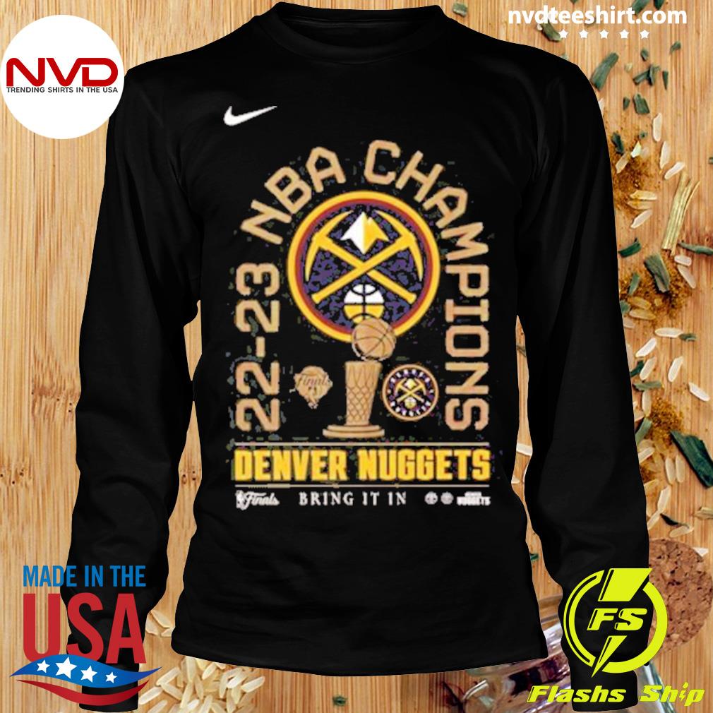 22-23 NBA Champions Denver Nuggets bring it in shirt, hoodie, sweater, long  sleeve and tank top