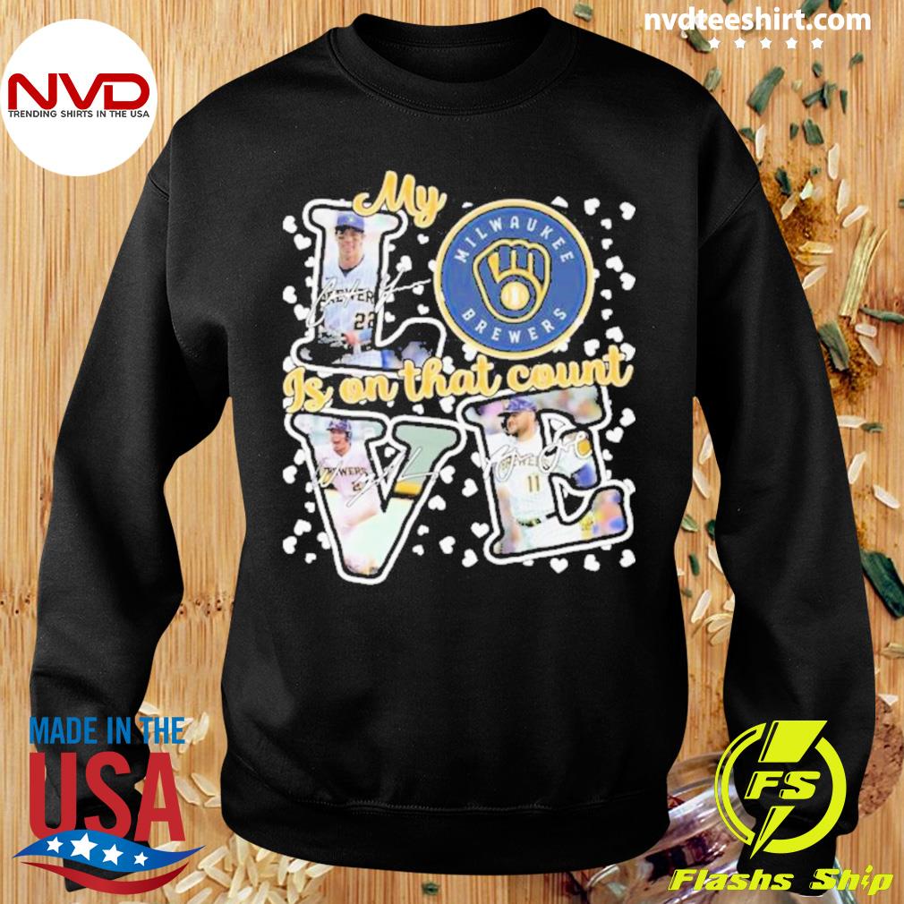 Milwaukee Brewers My Love Is On That Count Signatures Shirt