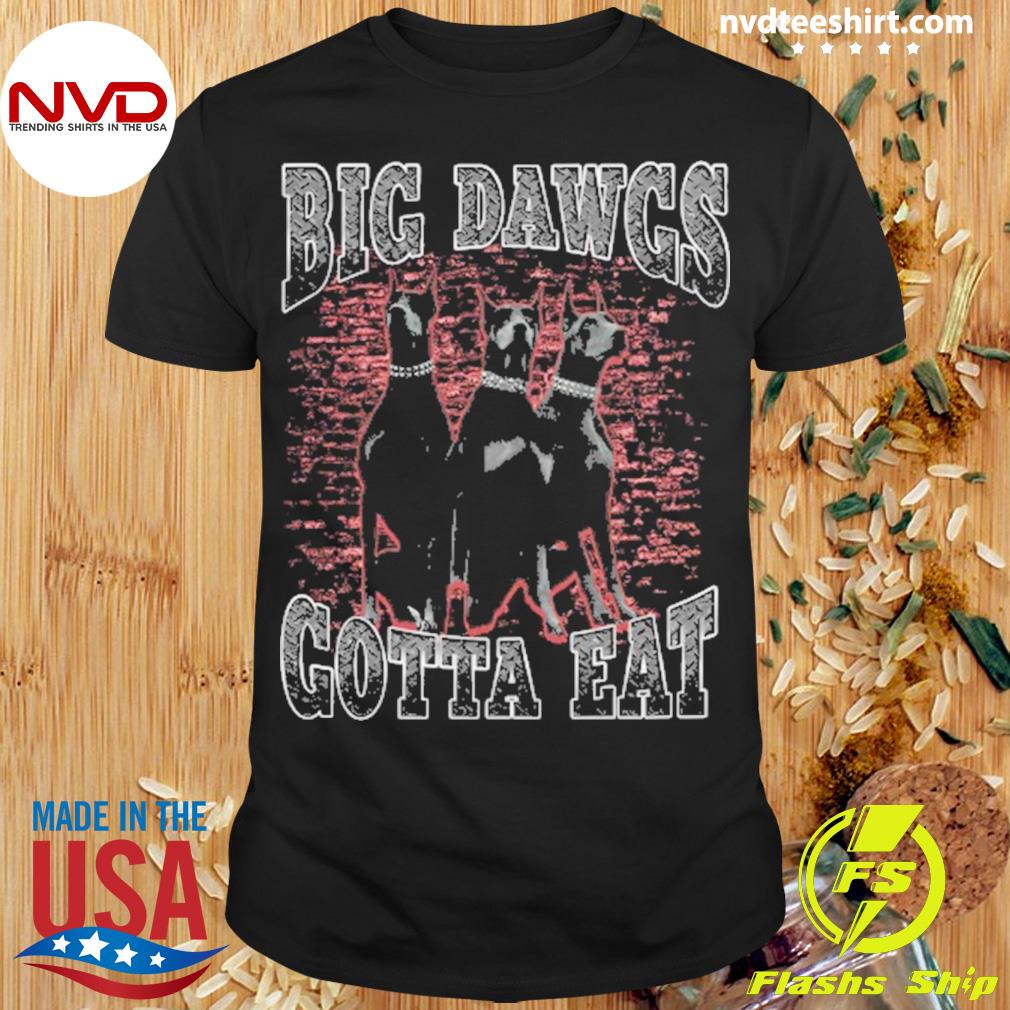 Dawgs Gotta Eat Shirt - Gebli