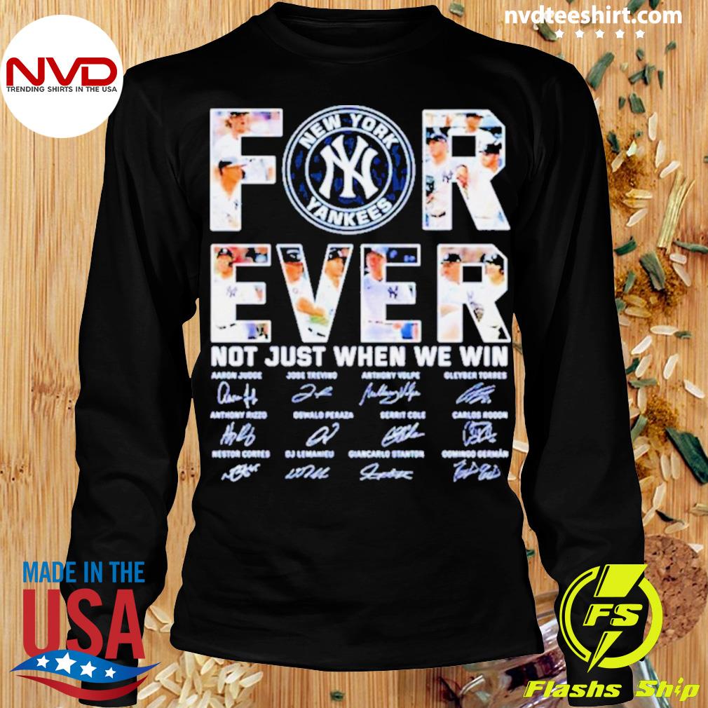 New York Yankees forever not just when we win 2023 signatures shirt -  Guineashirt Premium ™ LLC