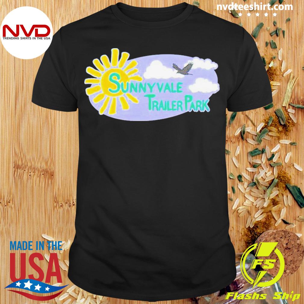 sunnyvale trailer park shirt